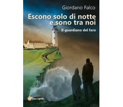 Escono solo di notte e sono tra noi - Il guardiano del faro	 di Giordano Falco