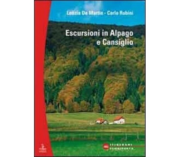 Escursioni. Alpago e Cansiglio - Letizia De Martin, Carlo Rubini - Cierre, 2010