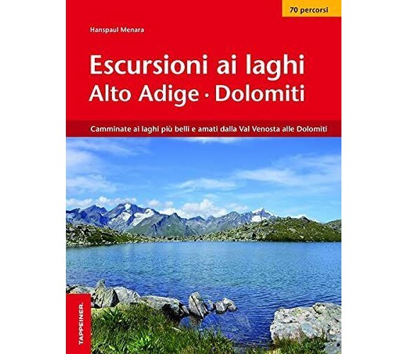 Escursioni ai laghi in Alto Adige - Hanspaul Menara - Tappeiner, 2019