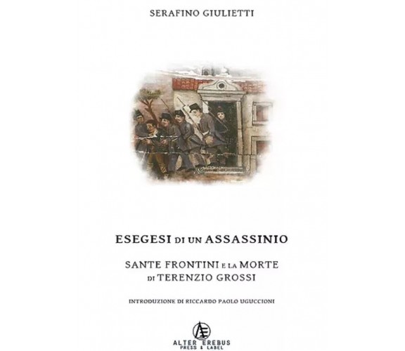 Esegesi di un assassinio. Sante Frontini e la morte di Terenzio Grossi-Giulietti