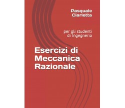 Esercizi di Meccanica Razionale: per gli studenti di Ingegneria di Prof Pasquale