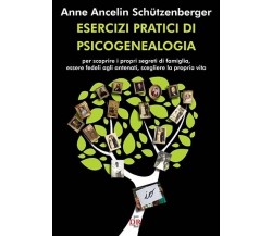 Esercizi pratici di psicogenealogia per scoprire i propri segreti di famiglia, e