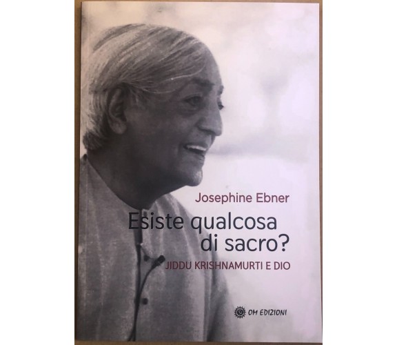 Esiste Qualcosa Di Sacro? Jiddu Krishnamurti E Dio di Josephine Ebner, 2023, 