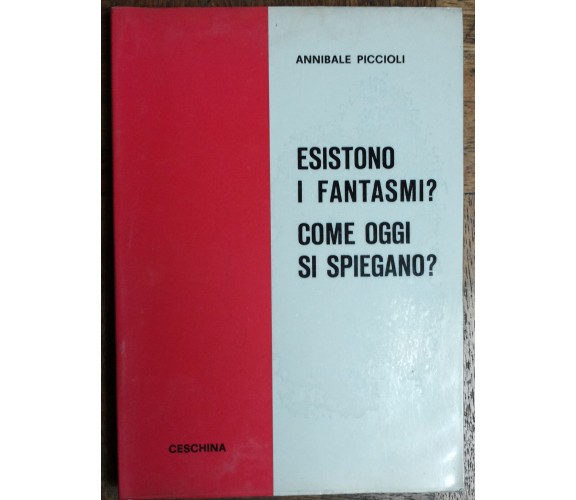 Esistono i fantasmi? Come oggi si spiegano? - Piccioli - Ceschina,1968 - R