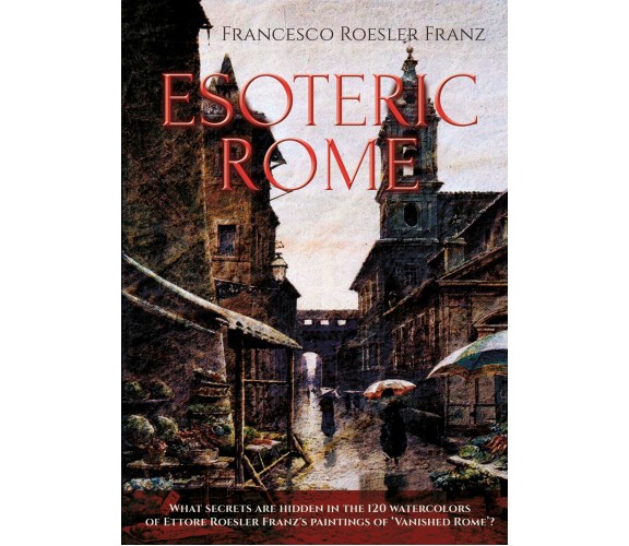 Esoteric Rome di Francesco Roesler Franz,  2022,  Youcanprint