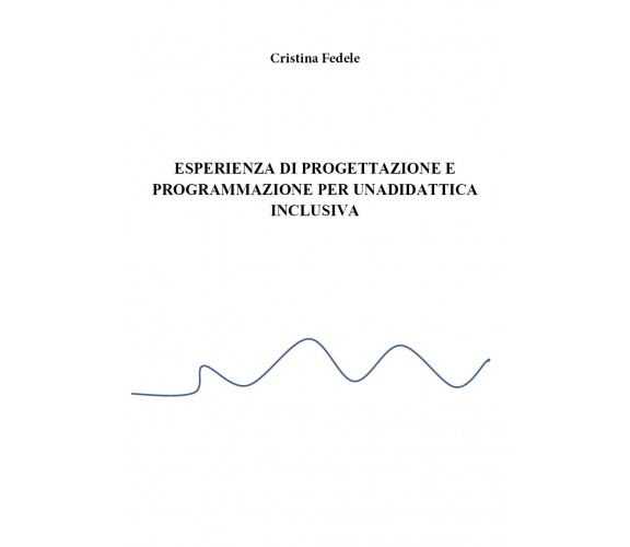 Esperienza di progettazione e programmazione didattica inclusiva,Cristina Fedele