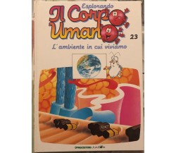 Esplorando il corpo umano n. 23 - L’ambiente in cui viviamo di Albert Barillé,  