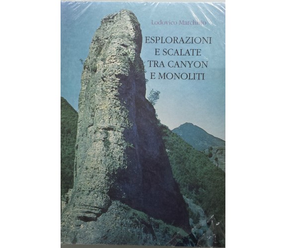 Esplorazioni e scalate tra canyon e monoliti - L. Marchisio - Sarva - 1995 - G