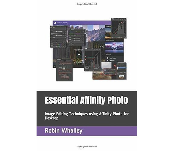 Essential Affinity Photo Image Editing Techniques Using Affinity Photo for Deskt