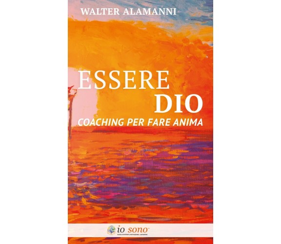 Essere Dio di Walter Alamanni,  2020,  Youcanprint