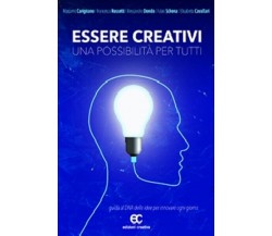 Essere creativi, una possibilità per tutti - AA.VV. - Edizioni creativa, 2014