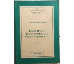 Essere donna: tempo di presenza e volontà di progetto di Aa.vv.,  1993,  Cif