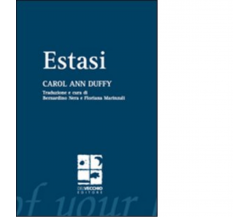 Estasi di Carol Ann Duffy - Del vecchio editore, 2008