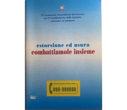 Estorsione ed usura: combattiamo insieme di Aa.vv., 2003, Tipografia Direzione C