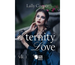 Eternity Love. Vol. 1	 di Lally Cooper,  2016,  Lettere Animate Editore