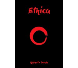 Ethica  - di Roberto Curcio,  2019,  Youcanprint - ER