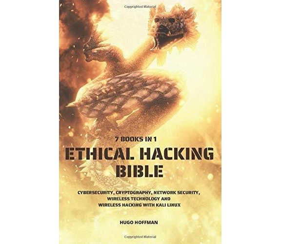 Ethical Hacking Bible Cybersecurity, Cryptography, Network Security, Wireless Te