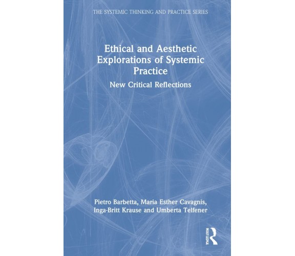 Ethical and Aesthetic Explorations of Systemic Practice - Routledge, 2022