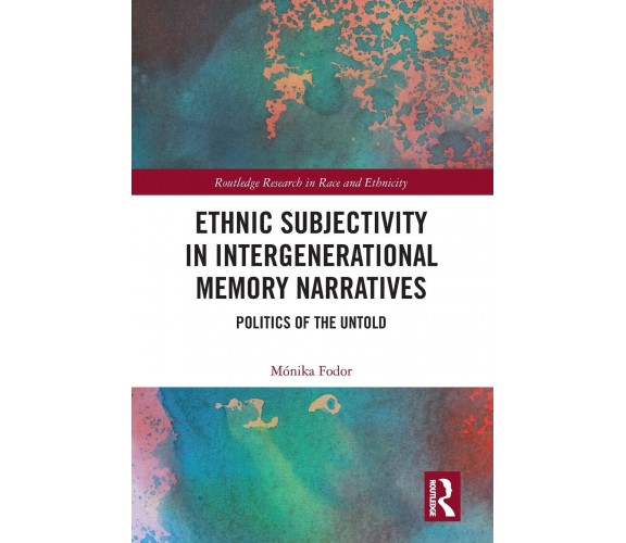 Ethnic Subjectivity In Intergenerational Memory Narratives - Monika Fodor - 2021