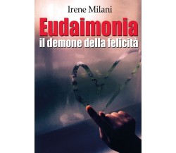 Eudaimonia	 di Irene Milani,  2020,  Youcanprint