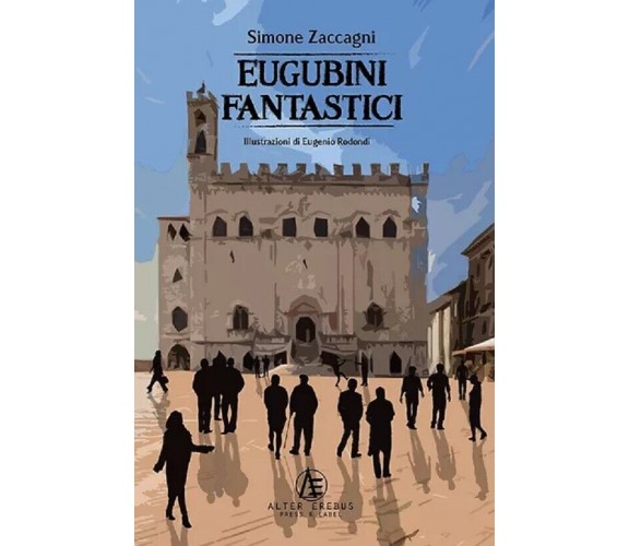 Eugubini fantastici - Simone Zaccagni - Alter erebus, 2021