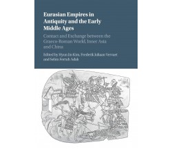 Eurasian Empires In Antiquity And The Early Middle Ages - Hyun Jin Kim - 2020