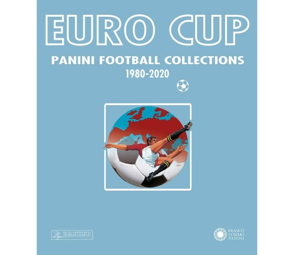 Euro Cup. Panini football collections (1980-2020) - AA.VV. - Panini, 2021