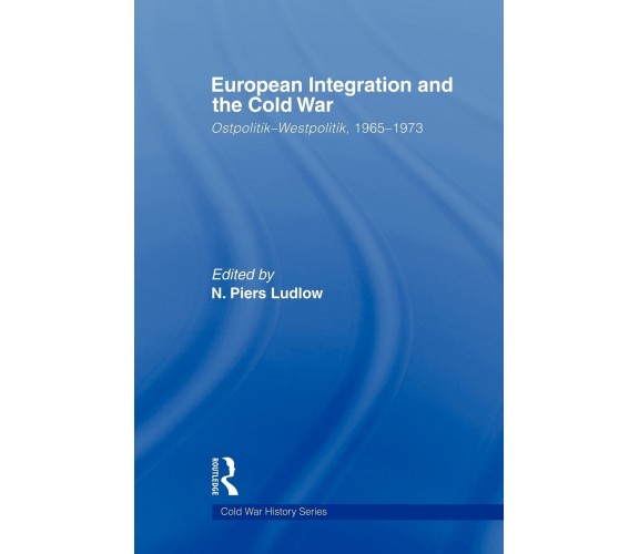 European Integration and the Cold War - N. Piers Ludlow - Routledge, 2009