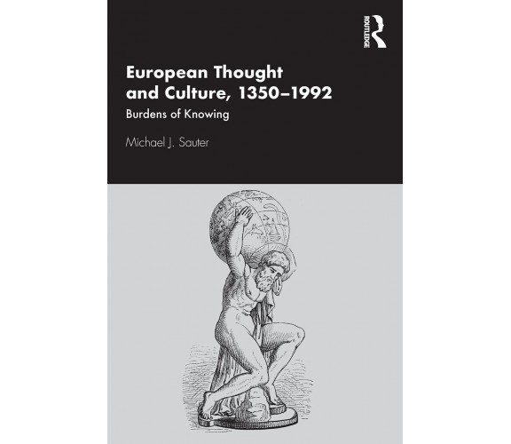 European Thought And Culture, 1350-1992 - Michael J. Sauter - 2021