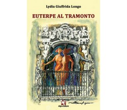 Euterpe al tramonto	 di Lydia Giuffrida Longo,  Algra Editore