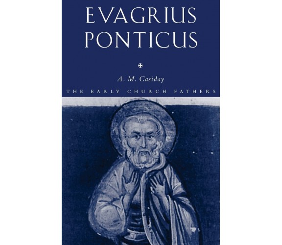 Evagrius Ponticus - Augustine Casiday - Routledge, 2006