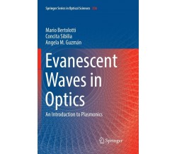 Evanescent Waves in Optics - Mario Bertolotti, Angela M. Guzman - Springer, 2018