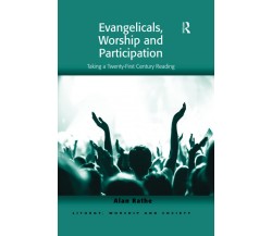 Evangelicals, Worship And Participation - Alan Rathe - Taylor & Francis, 2021