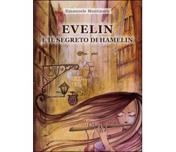 Evelin e il segreto di Hamelin	 di Emanuele Montinaro,  2016,  Youcanprint