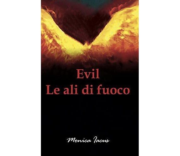 Evil Le Ali Di Fuoco di Monica Iacus,  2020,  Indipendently Published