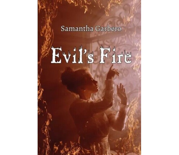 Evil’s Fire di Samantha Garbero, 2023, Youcanprint