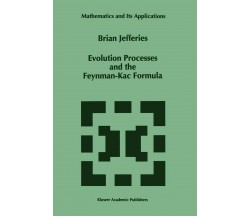 Evolution Processes and the Feynman-kac Formula - Brian Jefferies -Springer,2010