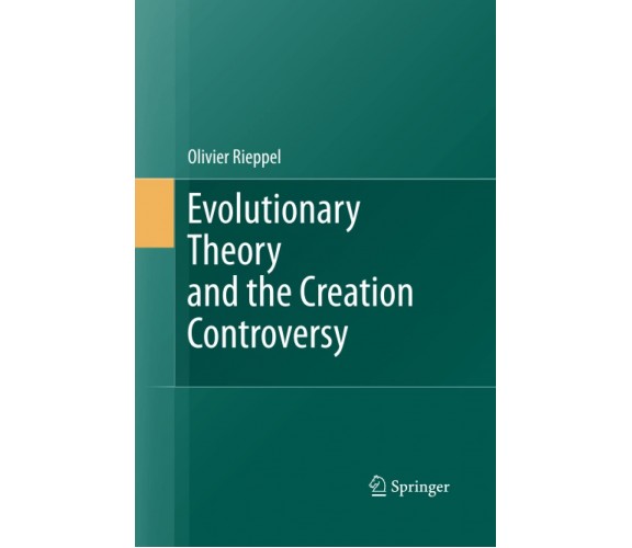 Evolutionary Theory and the Creation Controversy - Olivier Rieppel - 2014