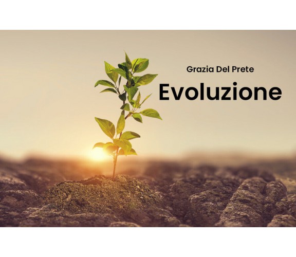 Evoluzione di Grazia Del Prete,  2019,  Youcanprint