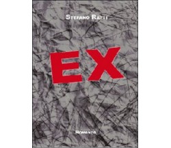 Ex	 di Stefano Ratti,  2012,  Youcanprint