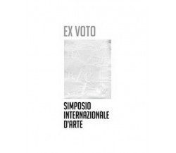 Ex voto. Simposio internazionale d’arte  di P. Artoni,  2019,  Universitas - ER