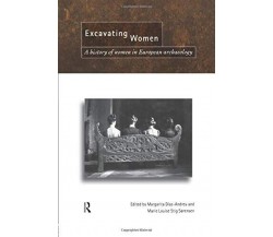 Excavating Women - Magarita Díaz-Andreu - Routledge, 2012