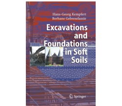 Excavations and Foundations in Soft Soils - Berhane Gebreselassie-Springer, 2010