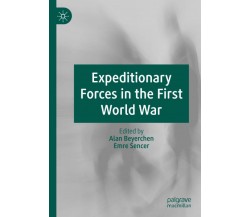 Expeditionary Forces in the First World War - Alan Beyerchen - palgrave, 2020