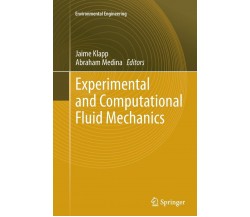 Experimental and Computational Fluid Mechanics - Jaime Klapp - Springer, 2016