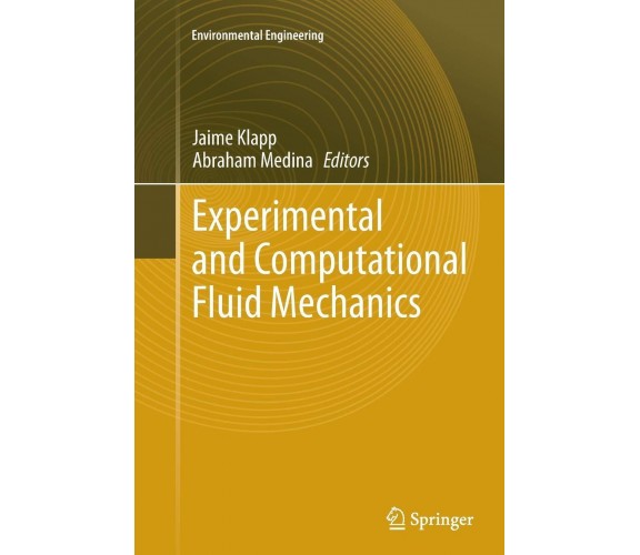 Experimental and Computational Fluid Mechanics - Jaime Klapp - Springer, 2016