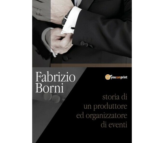 FABRIZIO BORNI storia di un produttore ed organizzatore di eventi - ER