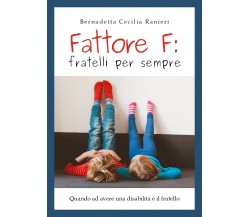 FATTORE F: FRATELLI PER SEMPRE	 di Bernadetta Cecilia Ranieri,  2019,  Youcanpri