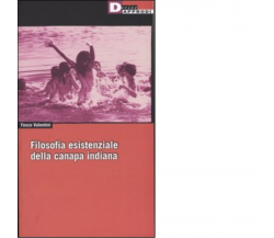 FILOSOFIA ESISTENZIALE DELLA CANAPA INDIANA di FOSCO VALENTINI - 2004