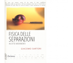 FISICA DELLE SEPARAZIONI in otto movimenti di Sartori Giacomo - Exòrma,2022